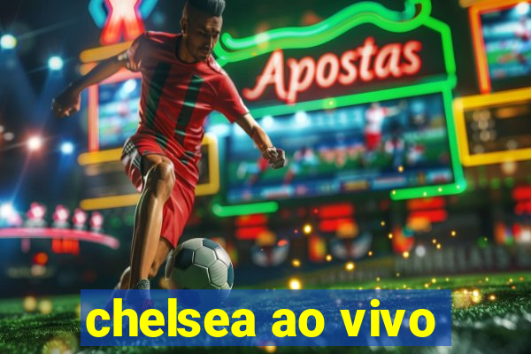 chelsea ao vivo